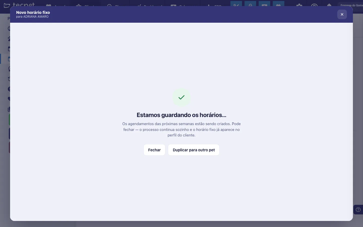 Tela final do assistente informando que os horários estão sendo guardados, com os botões Fechar e Duplicar para outro pet
